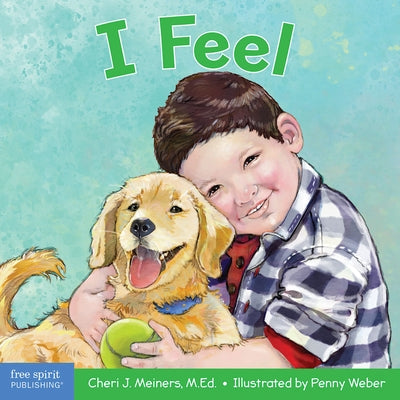 I Feel: A Book about Recognizing and Understanding Emotions by Meiners, Cheri J.