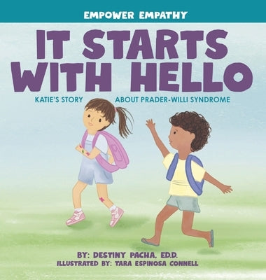 It Starts with Hello: Katie's Story about Prader-Willi Syndrome by Pacha, Destiny