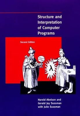 Structure and Interpretation of Computer Programs, Second Edition by Abelson, Harold