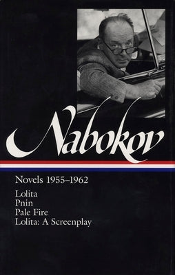 Vladimir Nabokov: Novels 1955-1962 (Loa #88): Lolita / Lolita (Screenplay) / Pnin / Pale Fire by Nabokov, Vladimir