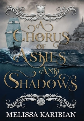 A Chorus of Ashes and Shadows by Karibian, Melissa