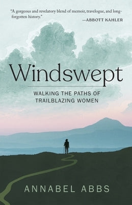 Windswept: Walking the Paths of Trailblazing Women by Abbs, Annabel