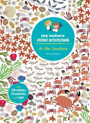 At the Seashore: My Nature Sticker Activity Book (Ages 5 and Up, with 120 Stickers, 24 Activities and 1 Quiz): My Nature Sticker Activity Book by Cosneau, Olivia