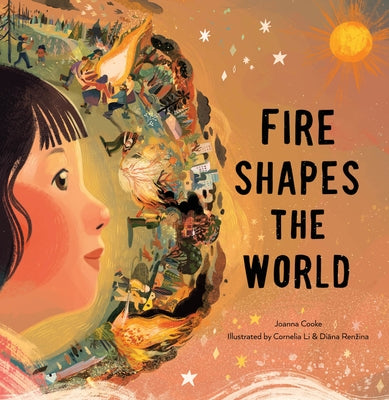 Fire Shapes the World by Cooke, Joanna