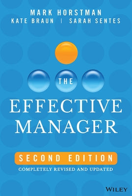 The Effective Manager: Completely Revised and Updated by Horstman, Mark