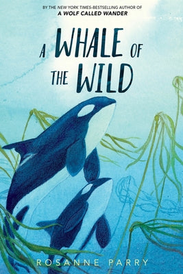 A Whale of the Wild by Parry, Rosanne