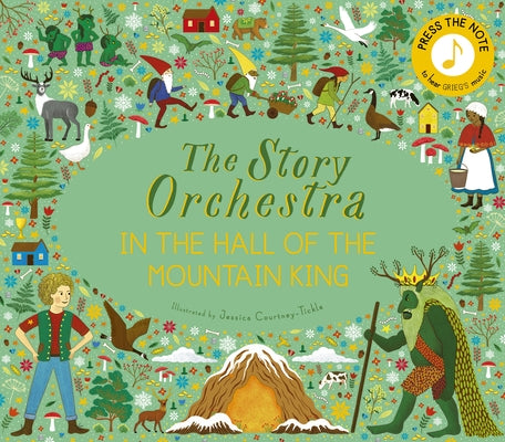 The Story Orchestra: In the Hall of the Mountain King: Press the Note to Hear Grieg's Music by Tickle, Jessica Courtney