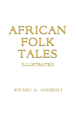 African Folk Tales by Adoboli, Kwaku A.