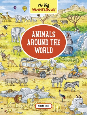 My Big Wimmelbook--Animals Around the World: A Look-And-Find Book (Kids Tell the Story) by Lohr, Stefan