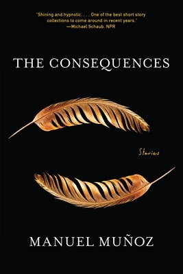 The Consequences: Stories by Mu&#241;oz, Manuel