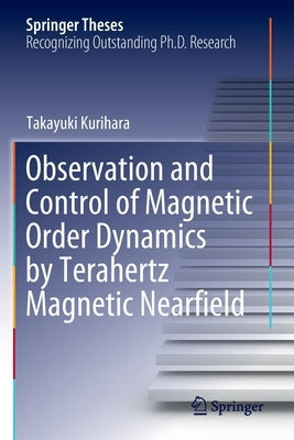 Observation and Control of Magnetic Order Dynamics by Terahertz Magnetic Nearfield by Kurihara, Takayuki