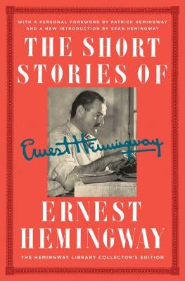 The Short Stories of Ernest Hemingway: The Hemingway Library Collector's Edition by Hemingway, Ernest