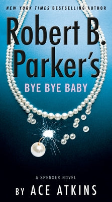 Robert B. Parker's Bye Bye Baby by Atkins, Ace