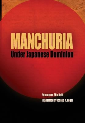 Manchuria Under Japanese Dominion by Yamamuro, Shin'ichi