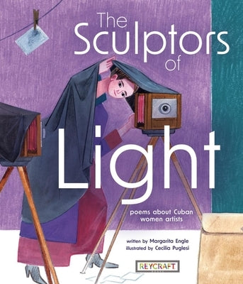 The Sculptors of Light: Poems about Cuban Women Artists by Engle, Margarita