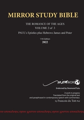 11th Edition Paperback MIRROR STUDY BIBLE VOLUME 2 of 3 - Paul's Brilliant Epistles & The Amazing Book of Hebrews also, James - The Younger Brother of by Du Toit, Francois