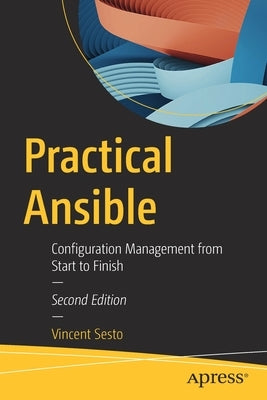 Practical Ansible: Configuration Management from Start to Finish by Sesto, Vincent