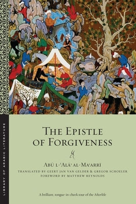 The Epistle of Forgiveness: Volumes One and Two by Al-Ma&#703;arr&#299;, Ab&#363; L-&#703;a