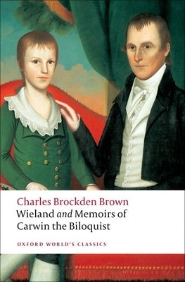 Wieland and Memoirs of Carwin the Biloquist by Brown, Charles Brockden