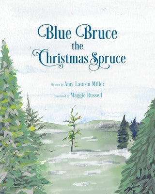 Blue Bruce the Christmas Spruce by Miller, Amy Lauren