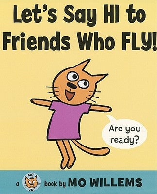 Let's Say Hi to Friends Who Fly! by Willems, Mo