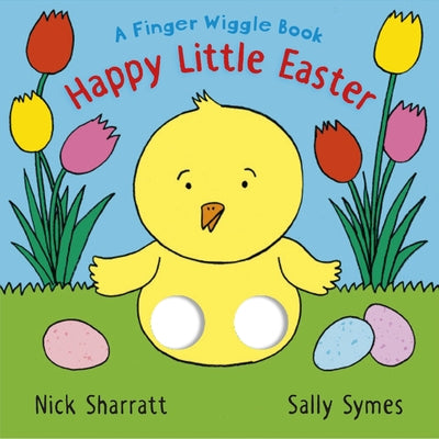 Happy Little Easter: A Finger Wiggle Book by Symes, Sally