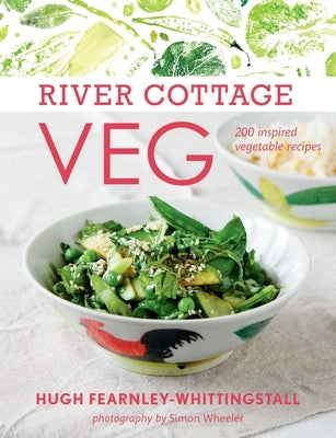 River Cottage Veg: 200 Inspired Vegetable Recipes [A Cookbook] by Fearnley-Whittingstall, Hugh