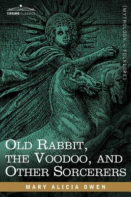 Old Rabbit, the Voodoo, and Other Sorcerers by Owen, Mary Alicia