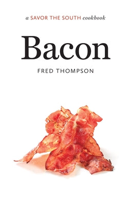 Bacon: A Savor the South Cookbook by Thompson, Fred