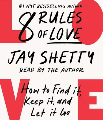 8 Rules of Love: How to Find It, Keep It, and Let It Go by Shetty, Jay