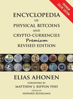 [Limited Edition] Encyclopedia of Physical Bitcoins and Crypto-Currencies by Ahonen, Elias