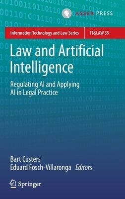 Law and Artificial Intelligence: Regulating AI and Applying AI in Legal Practice by Custers, Bart