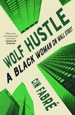 Wolf Hustle: A Black Woman on Wall Street by Cin Fabré