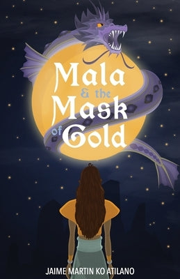 Mala & the Mask of Gold by Atilano, Jaime Martin Ko