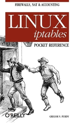 Linux Iptables Pocket Reference by Purdy, Gregor