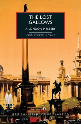 The Lost Gallows: A London Mystery by Dickson Carr, John