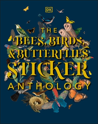 The Bees, Birds & Butterflies Sticker Anthology: With More Than 1,000 Vintage Stickers by DK