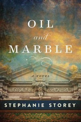 Oil and Marble: A Novel of Leonardo and Michelangelo by Storey, Stephanie