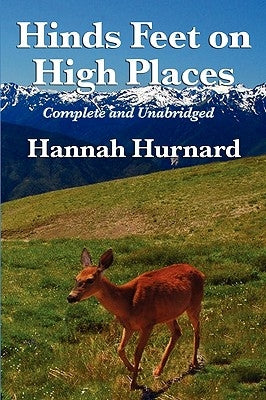 Hinds Feet on High Places Complete and Unabridged by Hannah Hurnard by Hurnard, Hannah