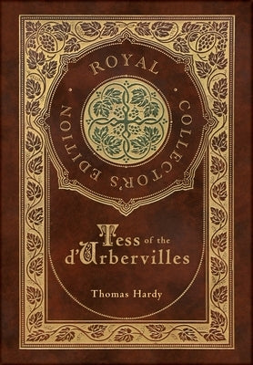 Tess of the d'Urbervilles (Royal Collector's Edition) (Case Laminate Hardcover with Jacket) by Hardy, Thomas