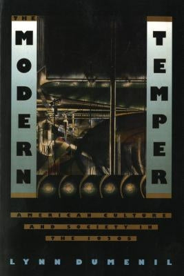 The Modern Temper: American Culture and Society in the 1920s by Dumenil, Lynn