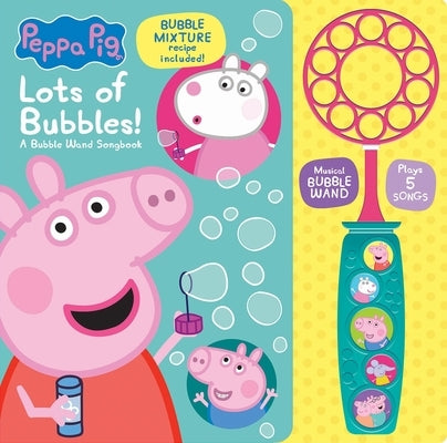 Peppa Pig: Lots of Bubbles! a Bubble Wand Songbook: - [With Battery] by Pi Kids