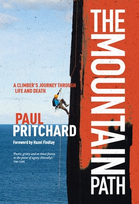 The Mountain Path: A Climber's Journey Through Life and Death by Pritchard, Paul