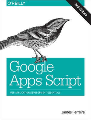 Google Apps Script: Web Application Development Essentials by Ferreira, James