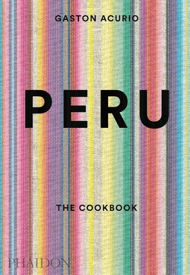 Peru: The Cookbook by Acurio, Gast&#243;n