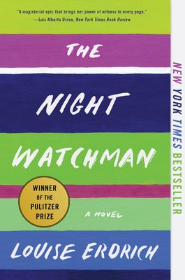 The Night Watchman: Pulitzer Price Winning Fiction by Erdrich, Louise