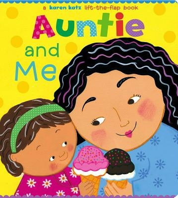 Auntie and Me: A Karen Katz Lift-The-Flap Book by Katz, Karen