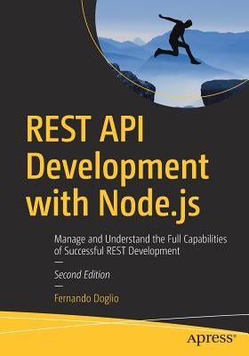 Rest API Development with Node.Js: Manage and Understand the Full Capabilities of Successful Rest Development by Doglio, Fernando