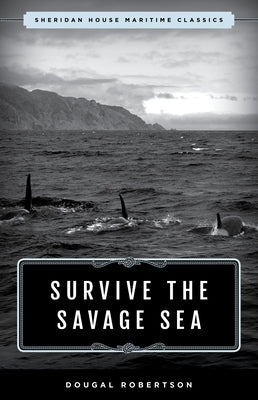 Survive the Savage Sea: Sheridan House Maritime Classics by Robertson, Dougal