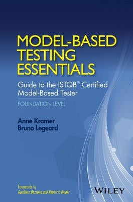 Model-Based Testing Essentials - Guide to the Istqb Certified Model-Based Tester: Foundation Level by Kramer, Anne